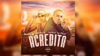 Bruninho K - Acredita (Cartel do Funk) Neffas no Beat