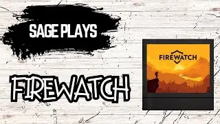 FIREWATCH | 2016 | SAGESKYEHAVEN | WALKTHROUGH | PART 2