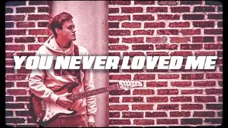 You Never Loved Me - Nick Little (Official Lyric Video)