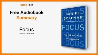 Focus by Daniel Goleman: 24 Minute Summary
