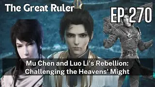[EP270] Mu Chen and Luo Li's Rebellion: Challenging the Heavens' Might
