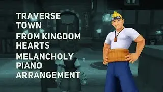 TPR - Traverse Town theme - A Melancholy Tribute To Kingdom Hearts