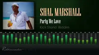 Shal Marshall - Party We Love (Kick Stand Riddim) [2019 Soca] [HD]