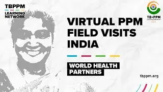 TBPPM in Action |  World Health Partners | Virtual Field Visit - India