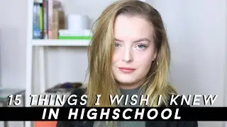 15 Things I Wish I Knew In High School // School Advice