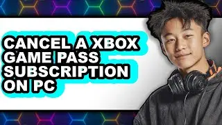 How to Cancel a Xbox Game Pass Subscription on Pc (only Way)