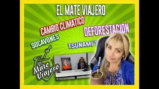 EL MATE VIAJERO - Cambio Clim&aacute;tico - Tsunami's y otros desastres
