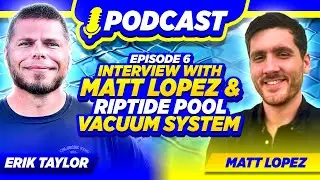 RipTide Pool Vacuums Explained with Matt Lopez | Chlorine King Pool Service Podcast Ep. 6