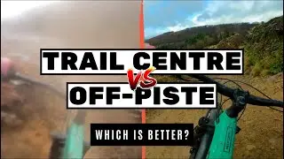 WHICH ONE IS BETTER? TRAIL CENTRE OR OFF PISTE | JAMES ROBERT MTB