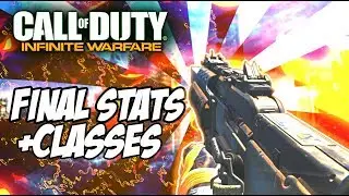 INFINITE WARFARE: *FINAL* INFINITE WARFARE STATS AND BEST CLASS SETUPS! FINAL IW VIDEO..