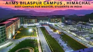 AIIMS Bilaspur Himachal Pradesh Campus Tour | India’s Most Beautiful AIIMS 🇮🇳🏔️