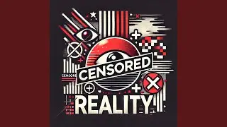 Censored Reality