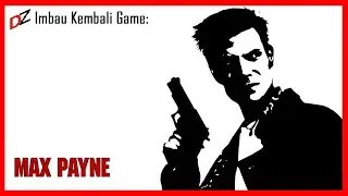 Imbau Kembali Game - Max Payne | Kesakitan Maksimum
