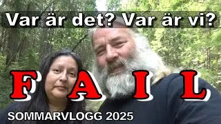 Var &auml;r det?  FAIL Sommarvlogg 2025