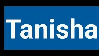 How To Pronounce Tanisha | Pronounce Tanisha | Pronunciation Of Tanisha