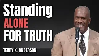 STANDING ALONE FOR TRUTH | CHRISTIAN SERMON 2026 | REV. TERRY K. ANDERSON PASTOR
