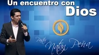 Pastor Natan Peña - Un encuentro con Dios 2016