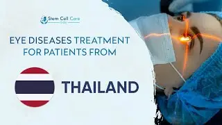 Thailand Patient Benefits from Stem Cell Therapy for Eye Problems | Stem Cell Therapy Success Story