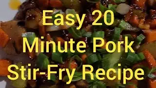 Easy 20 Minute Pork Stir-Fry Recipe