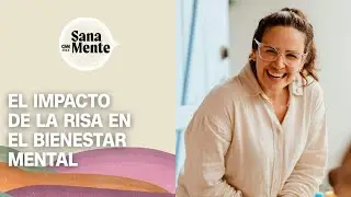 La ciencia de re&iacute;r: Efectos y beneficios para la salud mental | Sana Mente