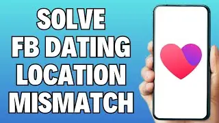 How To Solve Facebook Dating Location Mismatch Problem (Easy Fix)