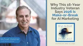 Why This 16 Year Industry Veteran Says 2026 Is Make or Break for AI Marketing