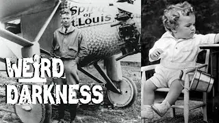 &ldquo;LINDBERGH CONSPIRACY: DID HE KILL HIS SON? OR IS AN OHIO MAN THE BABY?&rdquo; #WeirdDarkness #Darkives