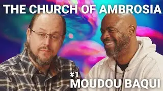 MOUDOU BAQUI | Church of Ambrosia Podcast with Dave Hodges | EP 1