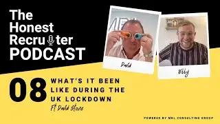 The Honest Recruiter Podcast | Ep 8 | What's it been like in Lockdown for MRL?
