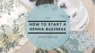 FAQ: How to Start My Henna Business | Henna Fixation