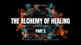 The Alchemy of Healing Part 2 (Free workbook included below)