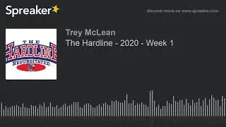 The Hardline - 2020 - Week 1 (made with Spreaker)