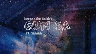 Deepanshu's GUM SA ft. Saman | Death bed Hindi Version | Rap song | Sad Songs | Deepanshu Kaith