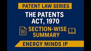 Patents Act 1970 &ndash; Complete SECTION-Wise Summary | Quick Revision for Patent Agent Exam 2026