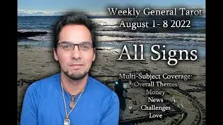 Weekly General Tarot All Signs Week of August 1st 2022