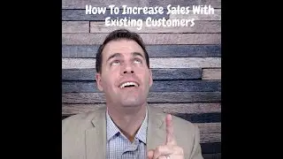 How To Increase Sales With Existing Customers