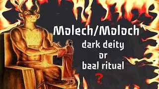 Molech/Moloch DARK DEITY OR BAAL WORSHIP