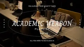 You Already Have What It Takes | Study Playlist to Become an Academic Weapon in 2026