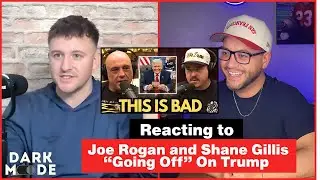 Reacting to Joe Rogan and Shane Gillis “Going Off” On Trump