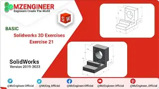 SolidWorks 3D Basic Exercise 21 | B&agrave;i Thực H&agrave;nh SolidWorks Cơ Bản | MZENGINEER