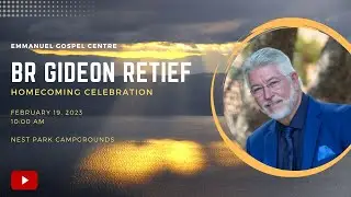 Br Gideon Retief Homecoming Celebration EGC - Sunday 2023-02-19