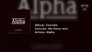 No llores mas - Alpha