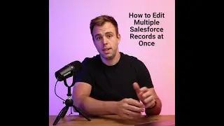 Salesforce Quick Tips: How to Edit Multiple Records At Once