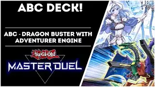 ABC Deck! ABC - Dragon Buster with Adventurer Engine!  [Yu-Gi-Oh! Master Duel]