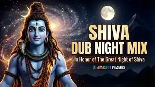 Shiva Dub Night Mix (In honor of The Great Night of Shiva)