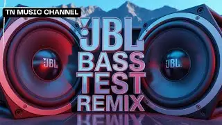 BASS TEST REMIX 2025 🔊 EXTREME BASS BOOSTED | JBL SUBWOOFER | TN MUSIC CHANNEL