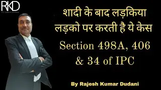 How to deal with cases under Section 498A, 406 & 34 of IPC