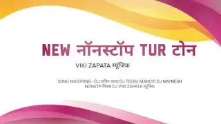 NEW NONSTOP TUR TONE DHAMAKA VIKI ZAPATA MUSICAL SAPATA MIX @PintuRockyOnly1 