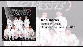 Dos Caras  Tentacíon Oasis