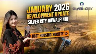 January 2026 Development Update | Silver City Rawalpindi | Best Housing Society in Rawalpindi